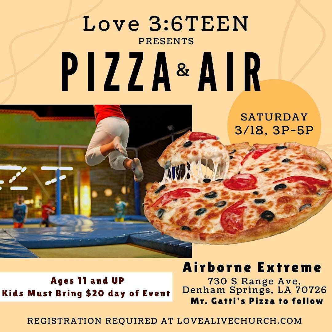 Love 36Teen presents Pizza and Air Airborne Extreme Trampoline Park