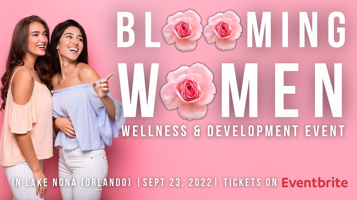 BLOOMING WOMEN The Womens SelfDevelopment & Wellness Event in Lake