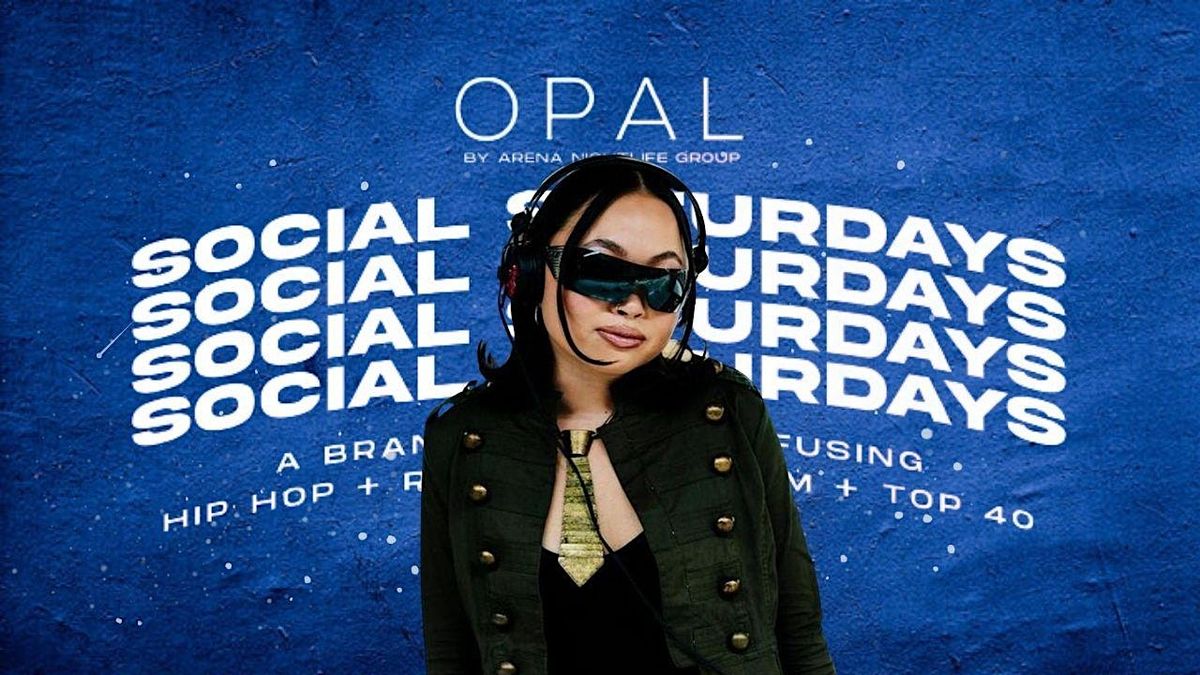 SOCIAL SATURDAYS ft DJ MANDY at OPAL NIGHTCLUB  | 21+