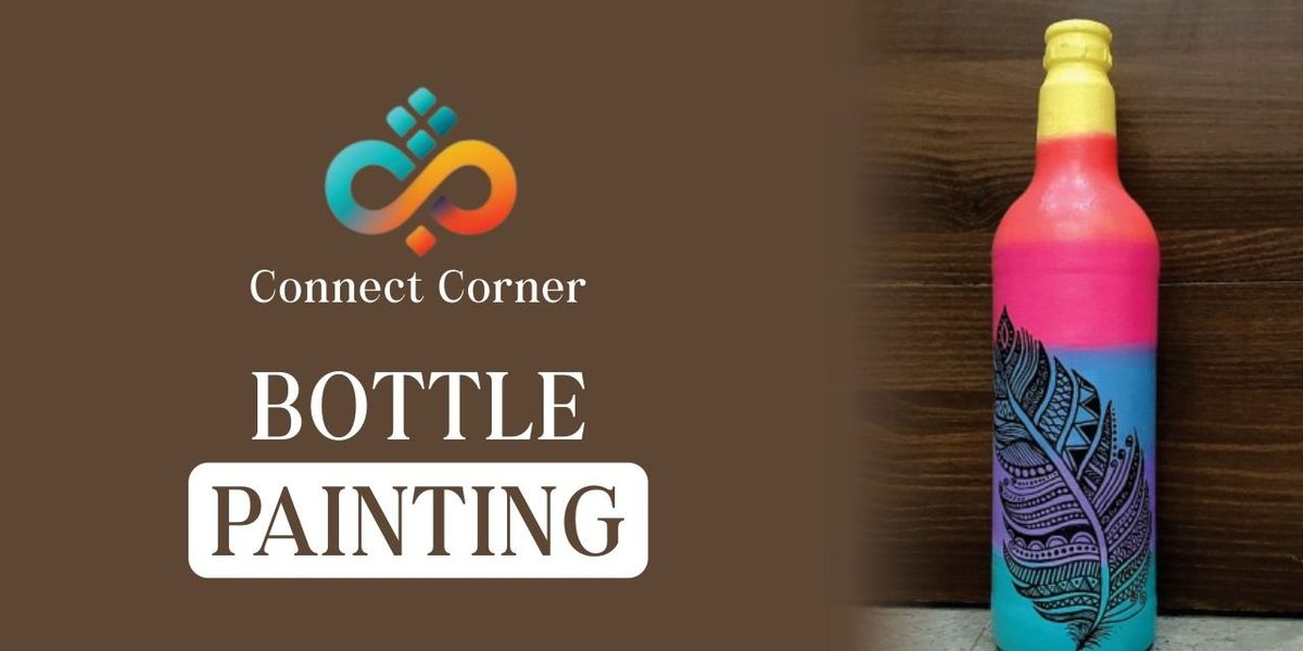 Connect Corner: Bottle Painting Workshop