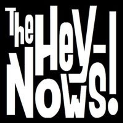 The Hey-Nows[!]
