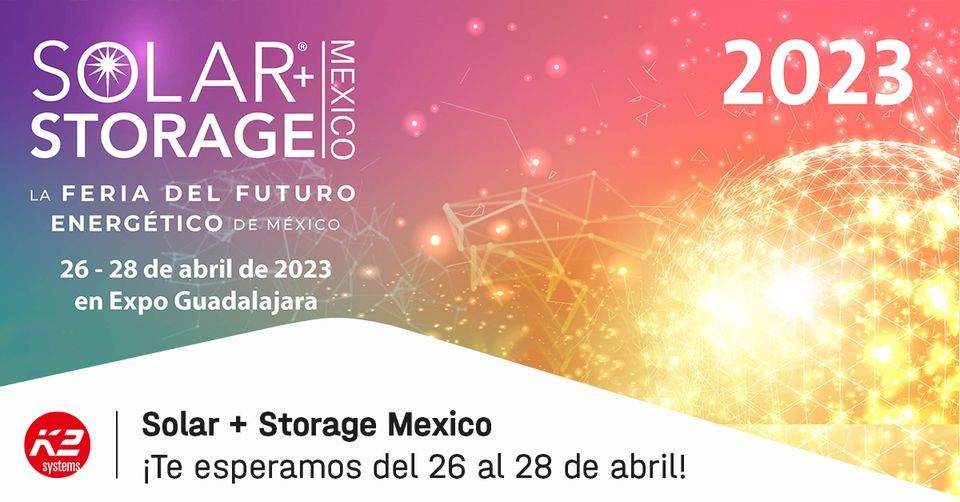 SOLAR + STORAGE MEXICO 2023 | Expo Guadalajara | April 26, 2023