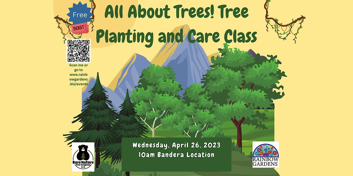 All About Trees! Tree Planting and Care class Rainbow Gardens Bandera