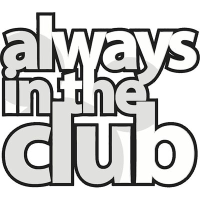 #AlwaysInTheClub