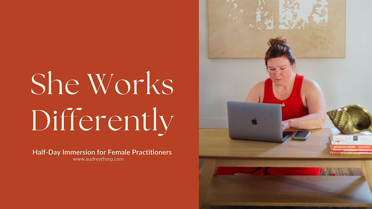 She Works Differently - Half-Day Immersion