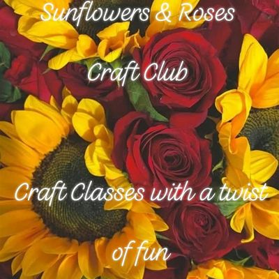 Sunflowers & Roses Craft Club