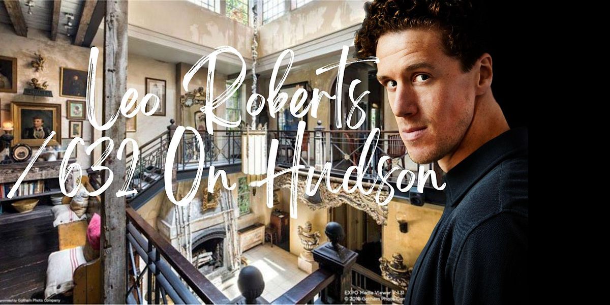 Leo Roberts / 632 On Hudson 632 On Hudson, New York, NY January 17