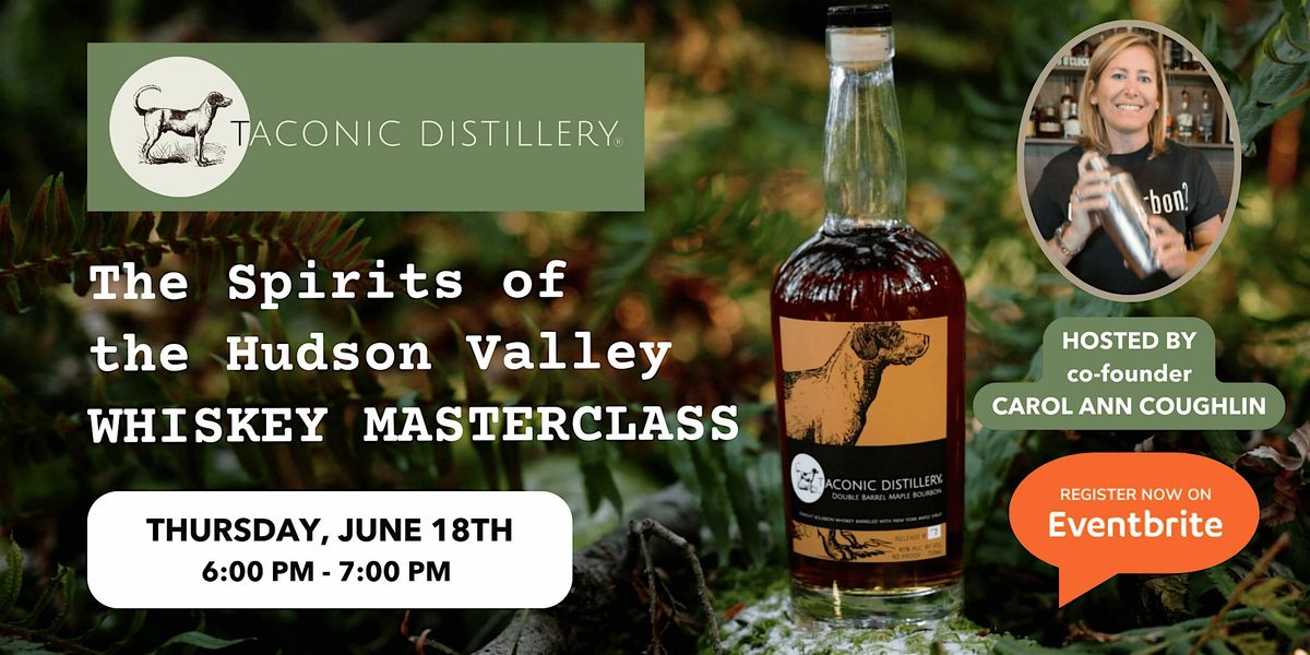 Spirits of the Hudson - Whiskey Masterclass with Taconic Distillery