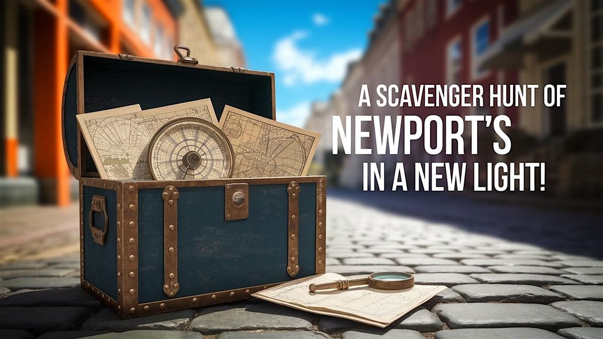 Amazing Scavenger Hunt! - Newport\u2019s History in a New Light