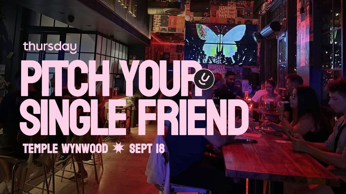 Thursday | \ud83c\udfa4 Pitch Your Single Friend | Temple Wynwood \ud83c\udf7a