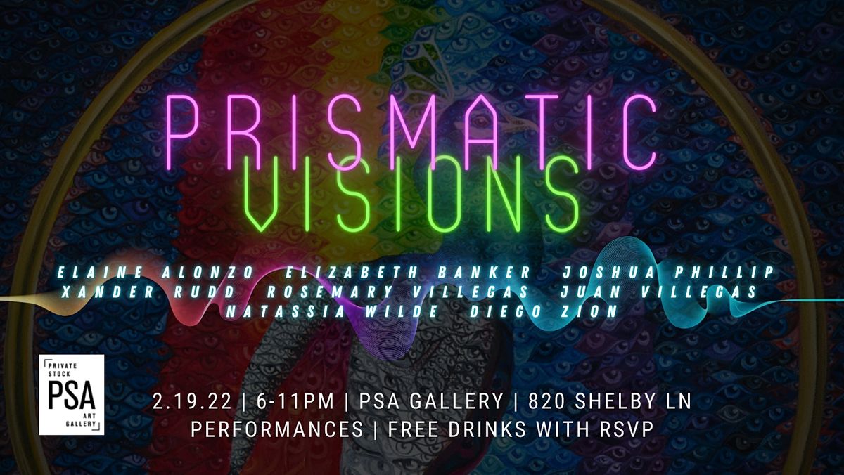 PSA Gallery Presents Prismatic Visions 820 Shelby Ln, Austin, TX