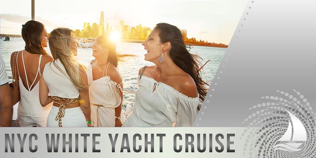 ALL WHITE YACHT PARTY CRUISE | New York City 2022