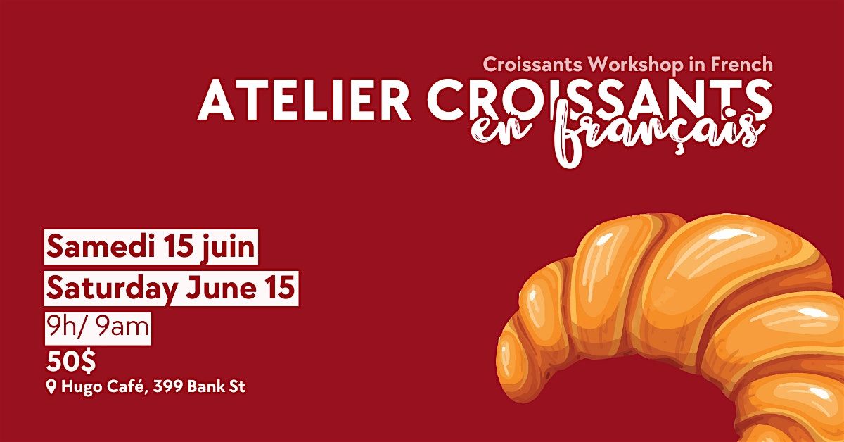 Atelier Croissants en Fran\u00e7ais \/ Croissants Workshop in French