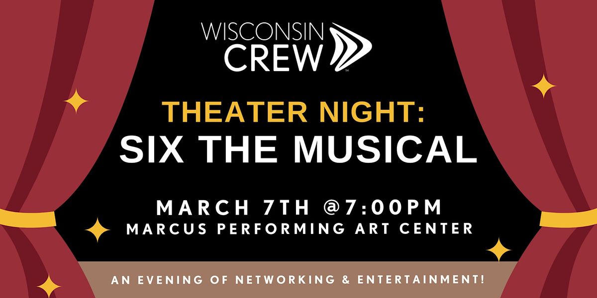 WCREW Musical Theater Night: SIX The Musical | Marcus Performing Arts ...