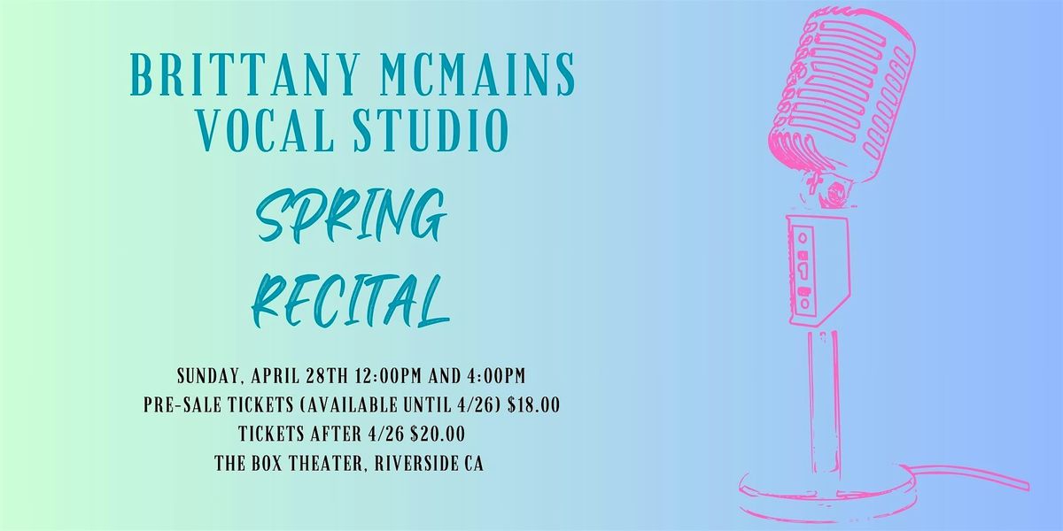 Brittany McMains Vocal Studio Spring Recital, 12:00pm show