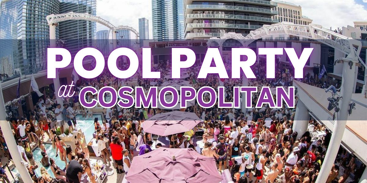\u2705 Saturdays - Rooftop Pool Party at Cosmopolitan - Ladies Free drinks
