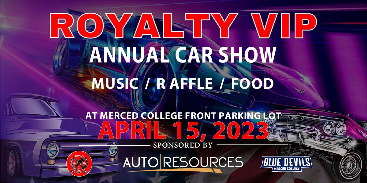 ROYALTY VIP ANNUAL CAR SHOW (BUILDS VS BUILDS) Merced College Front