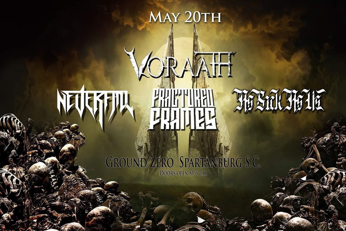 Voraath , Neverfall , Fractured Frames , As Sick As Us Ground Zero