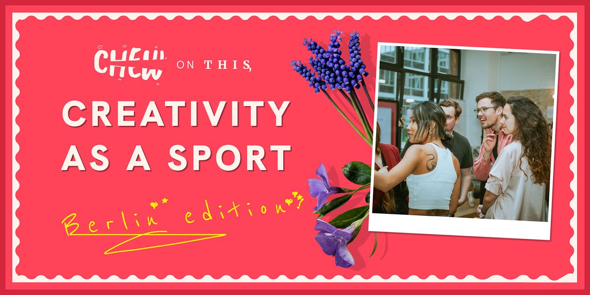 CHEW ON THIS  #04 - A Social Creativity evening discussing the World