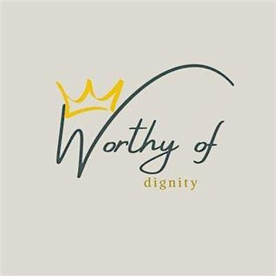 Worthy of Dignity