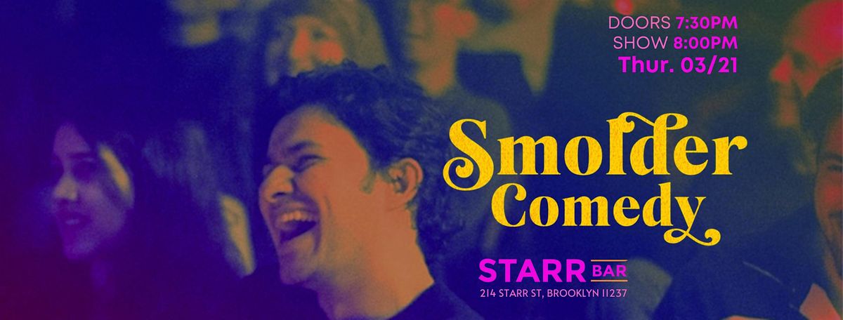 Smolder Comedy Show @Starr Bar, Bushwick!