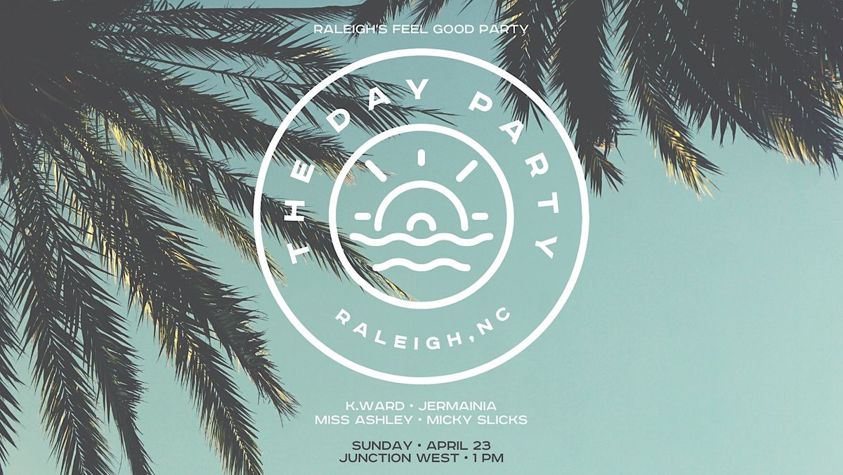The Day Party w/ DJs k.ward, Jermainia, Micky Slicks, Miss Ashley at ...