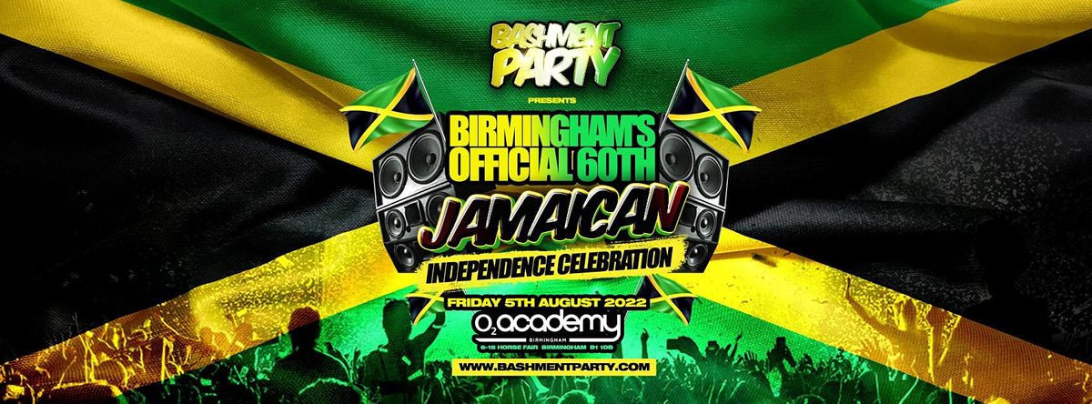 Bashment Party Birmingham Official 60th Jamaican Independence Celebration O2 Academy