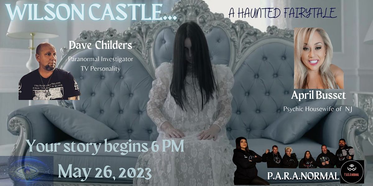 P.A.R.A.NORMAL Investigation Wilson Castle: A Haunted Fairytale Sleepover