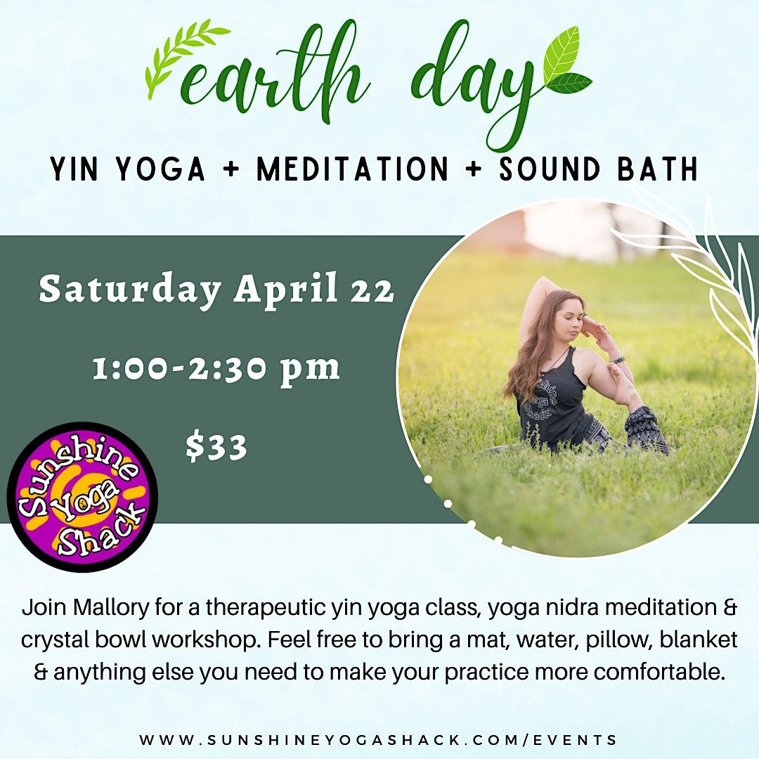 Earth Day Yin Yoga, Meditation, and Sound Bath | Sunshine Yoga Shack ...