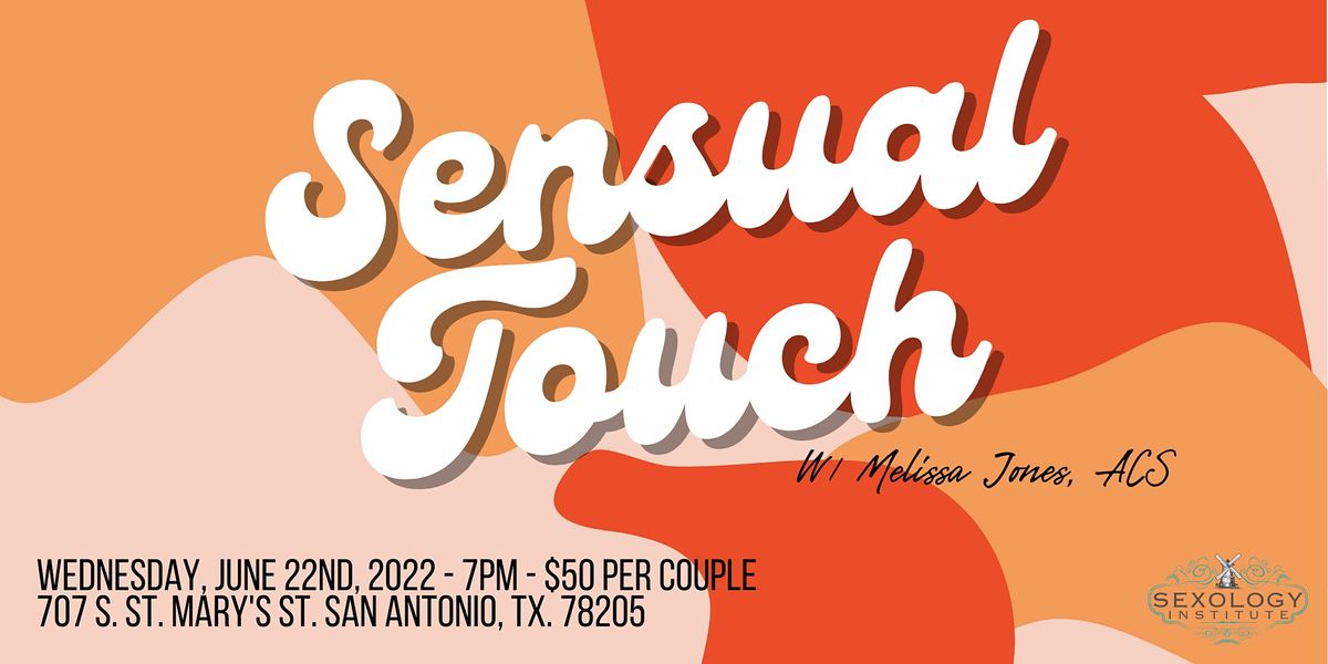 Sensual Touch Sexology Institute, San Antonio, TX June 22, 2022