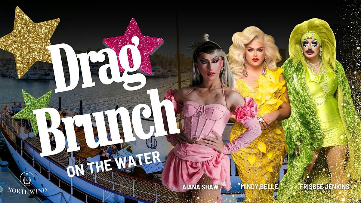 Drag Brunch on The Northwind \u2014 Marina del Rey's Most Fabulous Brunch