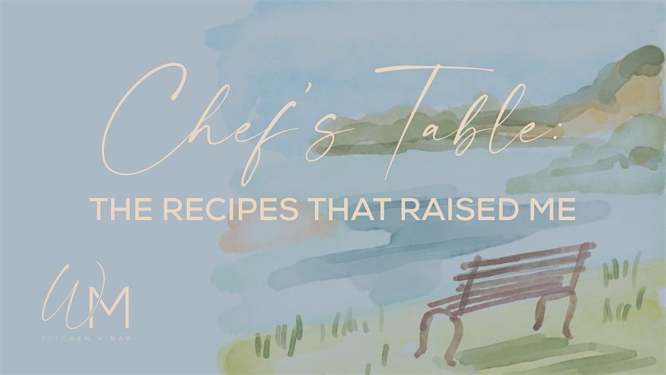 Chef's Table at Watermill Kitchen + Bar: The Recipes That Raised Me