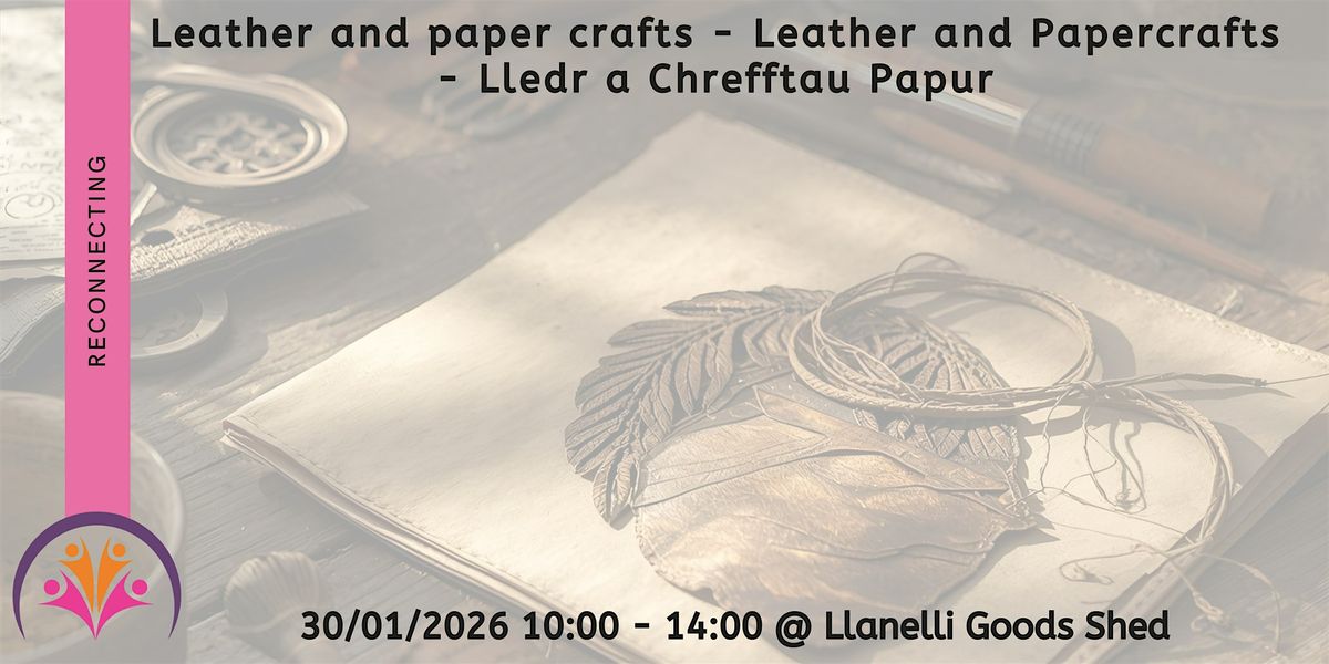 Leather and Paper crafts - Lledr a Chrefftau Papur