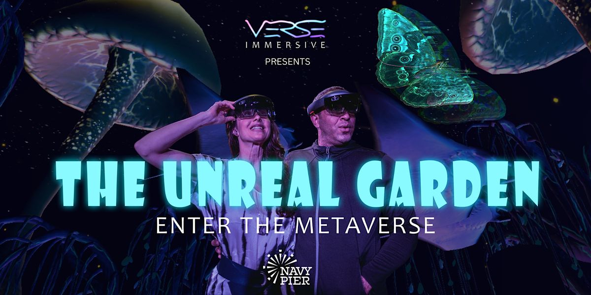 The Unreal Garden - Chicago