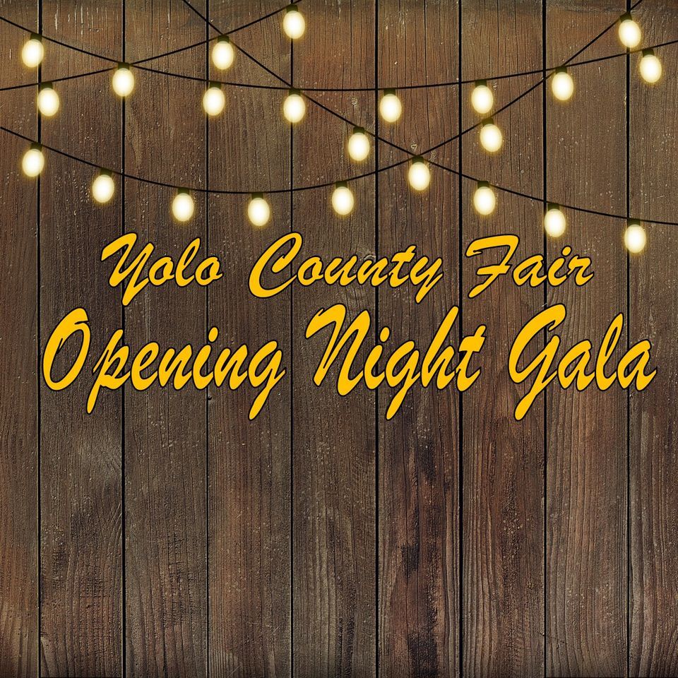 Opening Night Gala at the Yolo County Fair Yolo County Fairgrounds