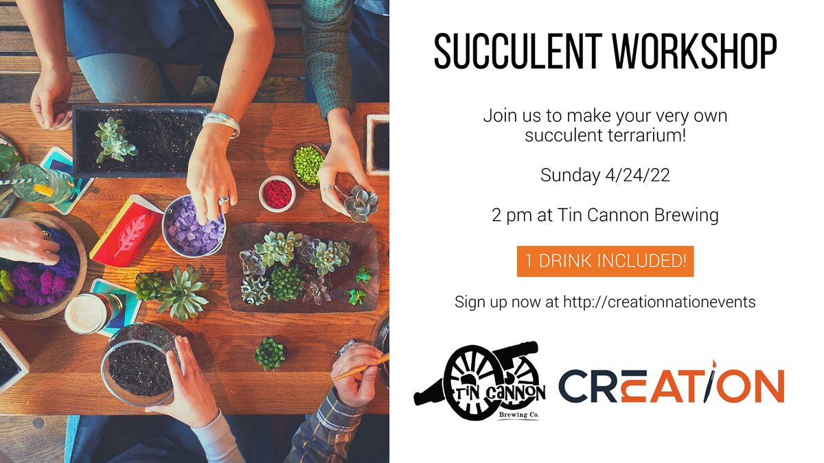 Make a Succulent Terrarium at Tin Cannon Brewing 4/24 Eavesdrop Brewery, Manassas, VA April