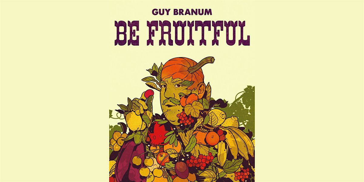 Guy Branum: Be Fruitful *Second show added due to popular demand