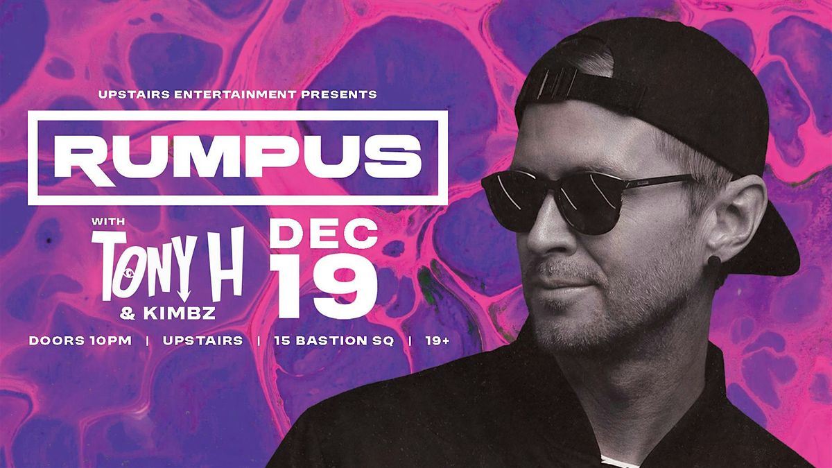 UPSTAIRS ENTERTAINMENT PRESENTS : RUMPUS with TONY H & KIMBZ