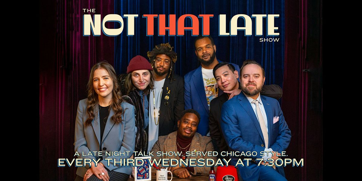 Chicago's Late Night Talk Show: The Not That Late Show
