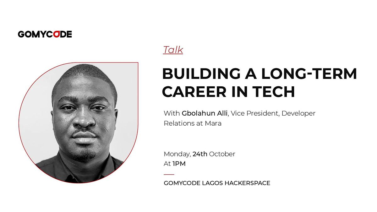 Talk: Building a long-term career in Tech- GOMYCODE Nigeria | GOMYCODE ...