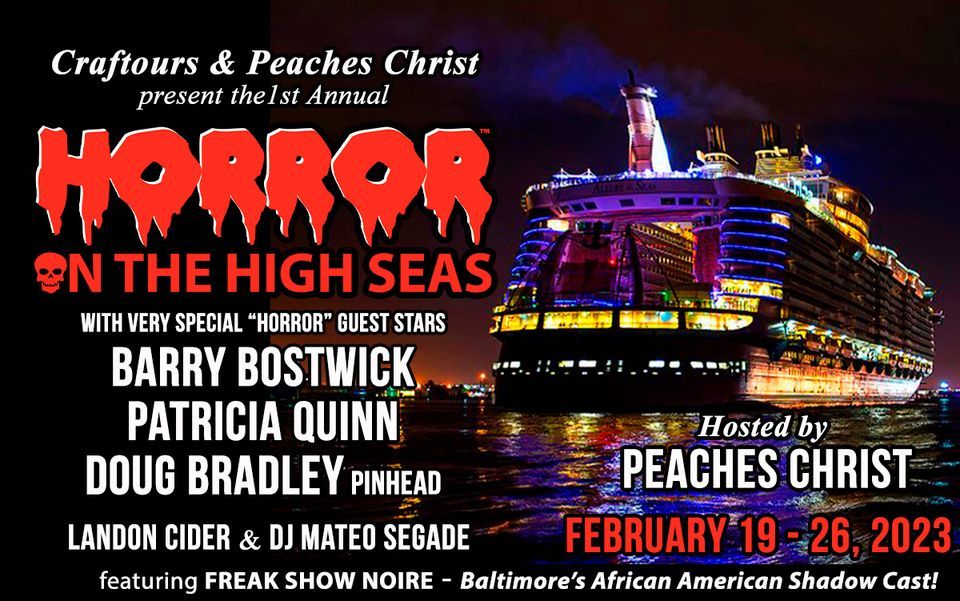 Horror on the High Seas CRUISE! Peaches Christ w/ Patricia Quinn, Barry
