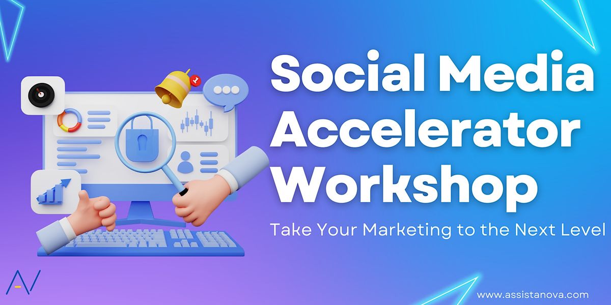 Social Media Accelerator Workshop:Take Your Marketing to the Next Level