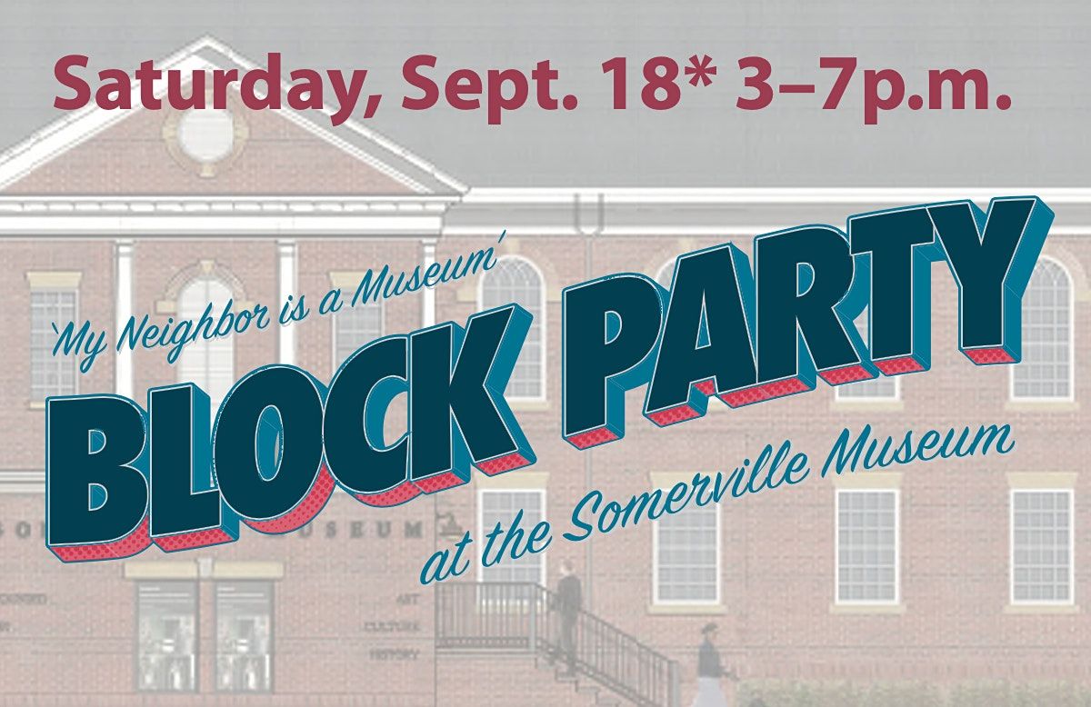 My Neighbor is a Museum Block Party Somerville Museum September 18