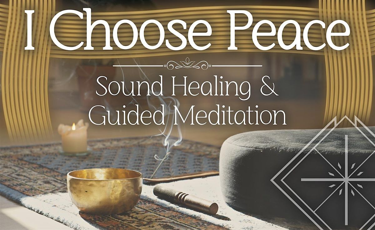 I Choose Peace \u2013 Sound Healing & Guided Meditation
