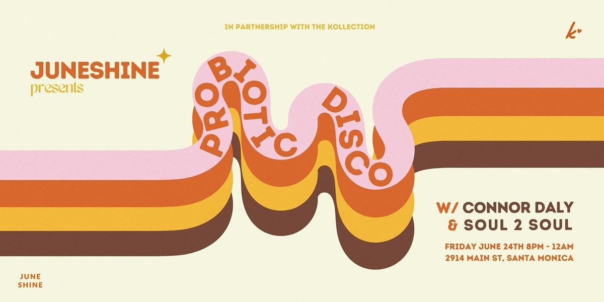 JuneShine presents PROBIOTIC DISCO JuneShine Santa Monica June 24