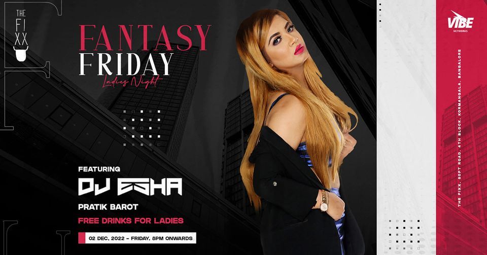 Fantasy Friday Ladies Night ft. DJ Esha
