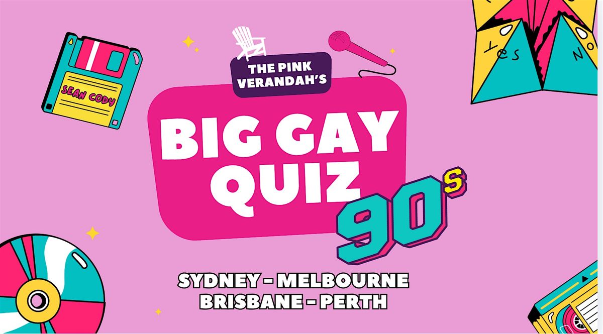 BIG GAY QUIZ: 90s (Brisbane May 24th)