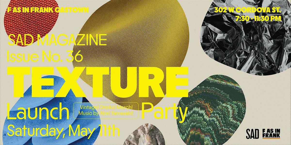 SAD Magazine Issue 36: TEXTURE Launch Party