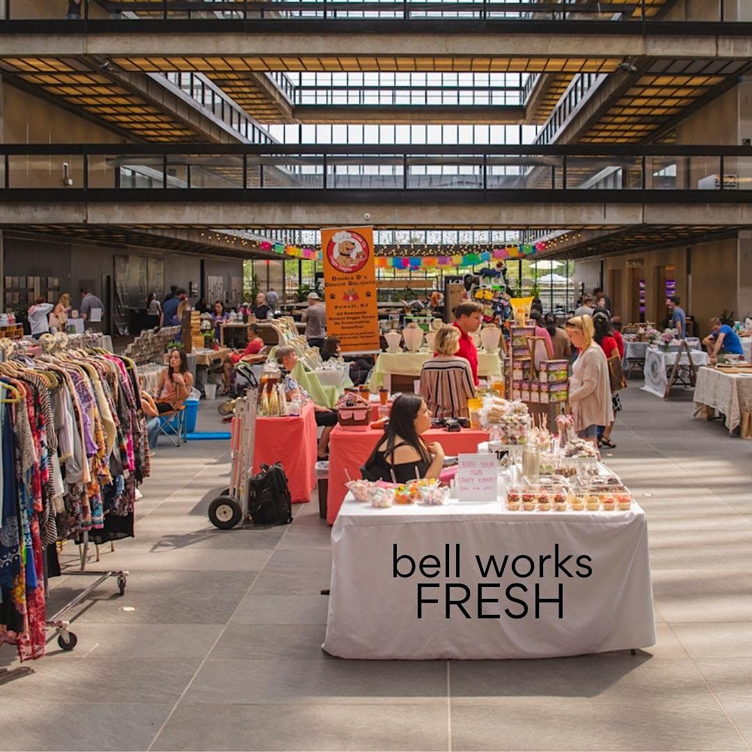 2022 Bell Works Fresh Farmers & Makers Market Season