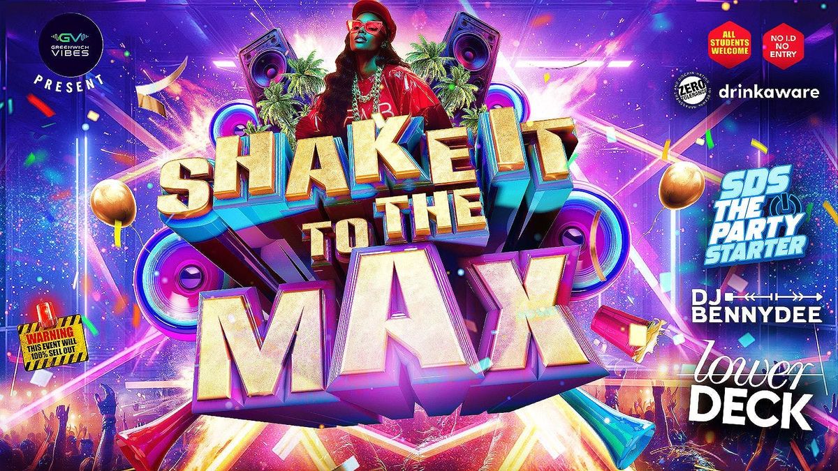 SHAKE IT TO THE MAXX - Greenwich edition